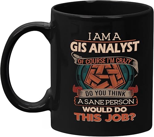 GIS Analyst Mug Gifts 11oz Black Ceramic Coffee Cup - GIS Analyst Sane Person Mug