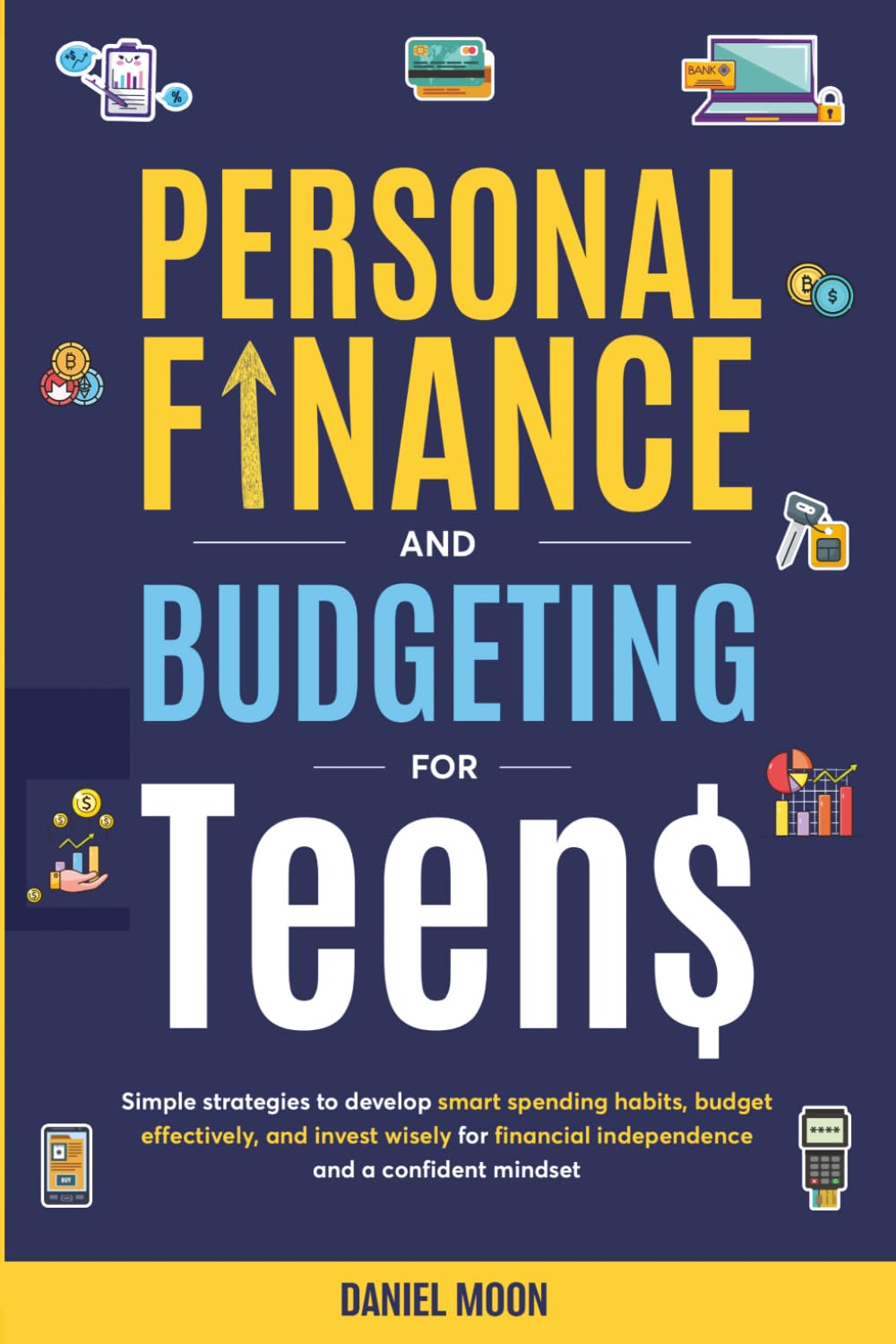Personal Finance and Budgeting for Teens: Simple strategies to develop smart spending habits, budget effectively, and invest wisely for financial independence and a confident mindset.