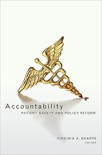 Accountability: Patient Safety and Policy Reform (Hastings Center Studies in Ethics)