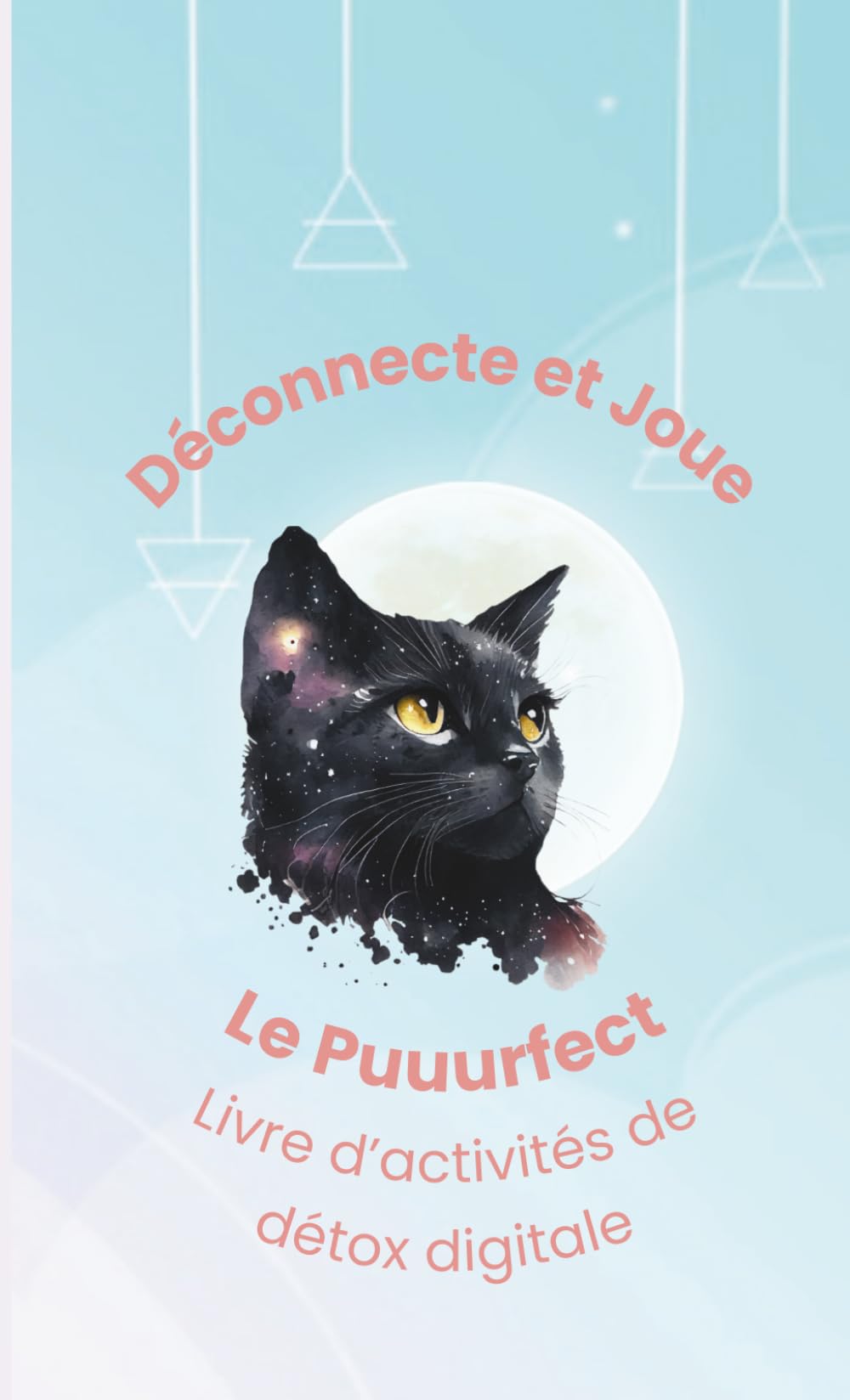 Déconnecte et Joue: Le Puuurfect Livre d’activités de détox digitale