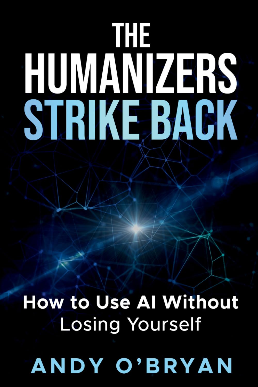 The Humanizers Strike Back: How to Use AI Without Losing Yourself