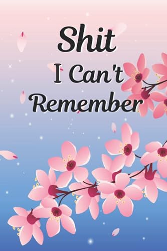 Shit I Can't Remember: A Complete Password Log book to Track of Your Passwords and Usernames in One Place