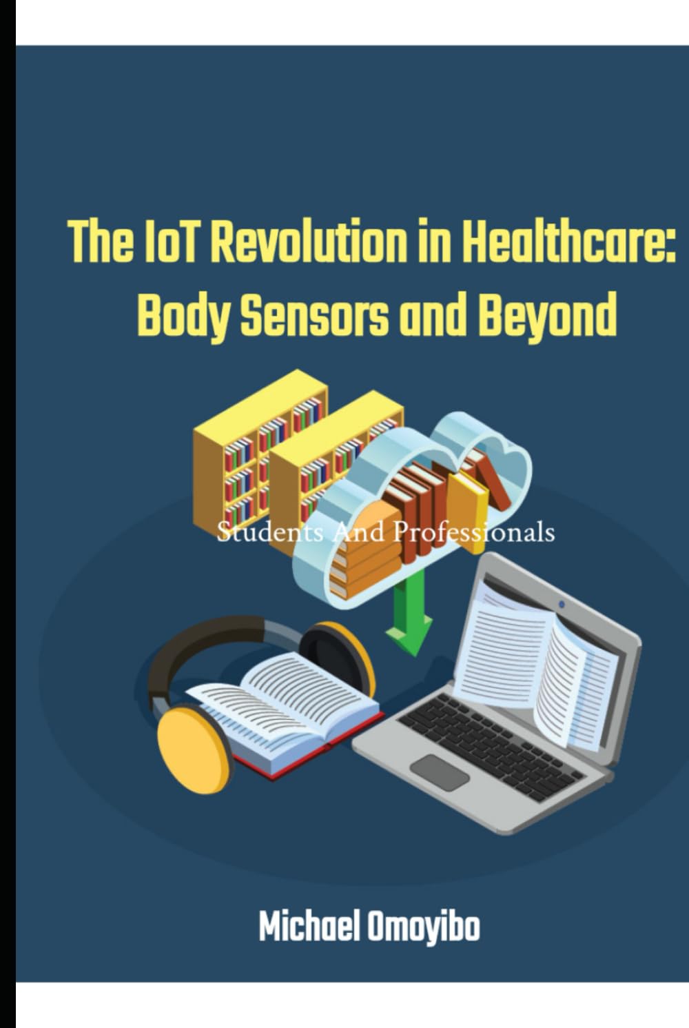 The IoT Revolution in Healthcare: Body Sensors and Beyond