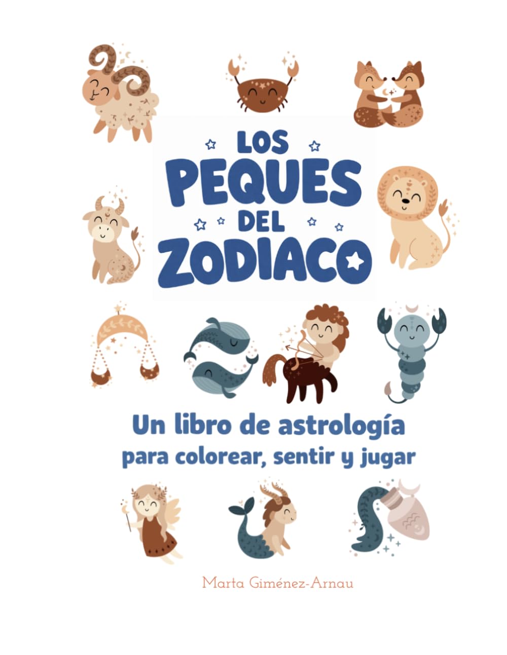 Los peques del zodiaco: Un libro de astrología para colorear, sentir y jugar