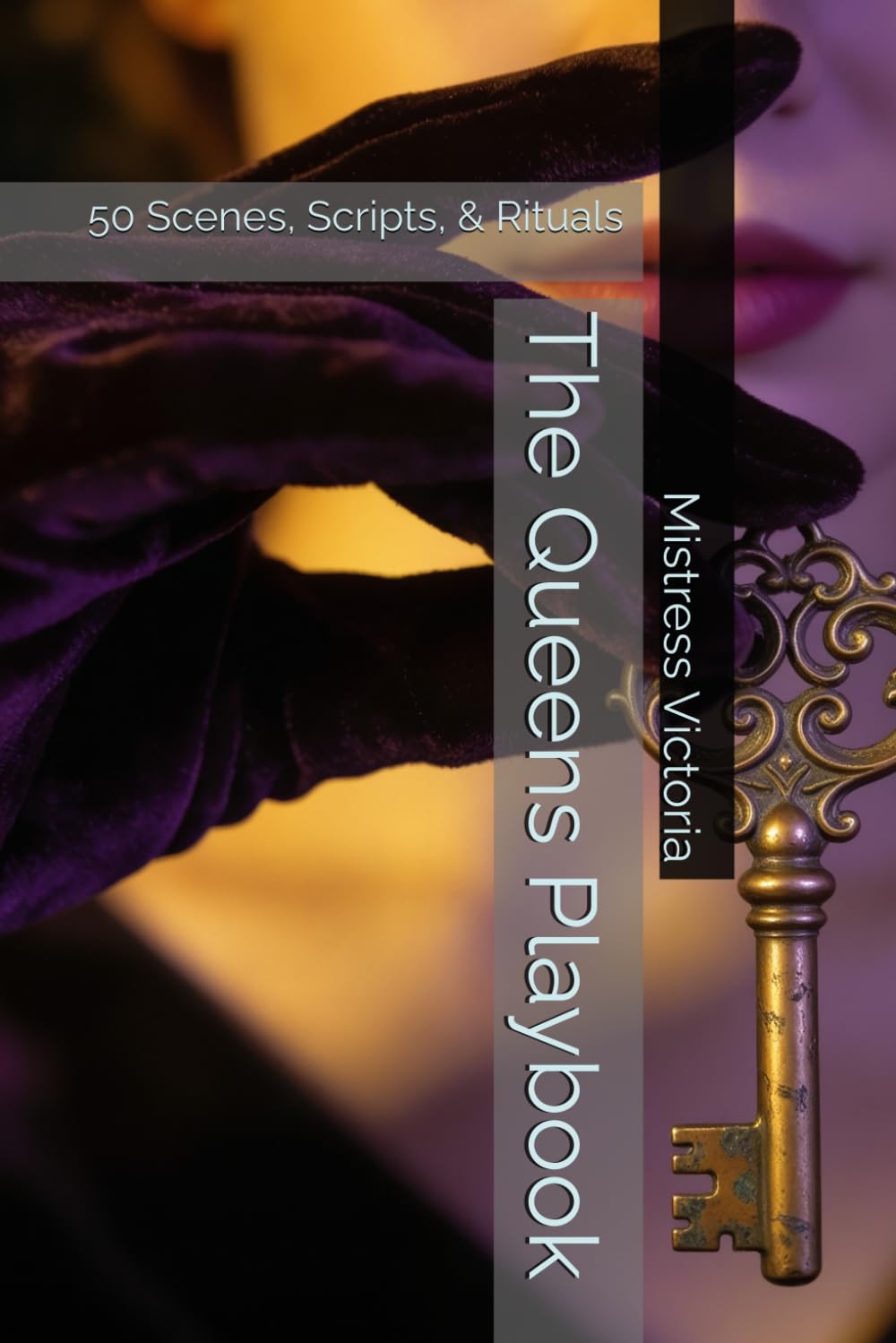 The Queens Playbook: 50 Scenes, Scripts, & Rituals