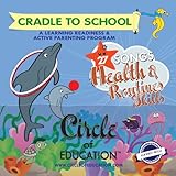 <b>Cradle to School 4, 27 Health and Routines Skills songs.</b> Ready to Learn, Learning Readiness and Active Parenting Program