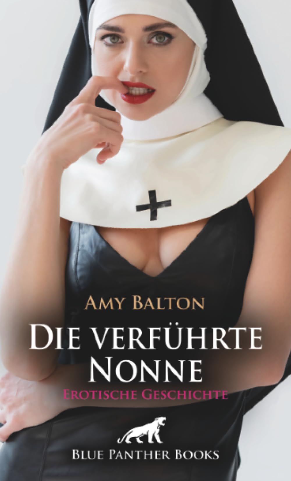 Die verführte Nonne | Erotische Geschichte + 1 weitere Geschichte: Der gesegnete Orgasmus ... (Love, Passion & Sex)