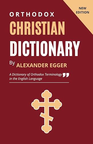 Orthodox Christian Dictionary: A Dictionary of Orthodox Terminology in the English Language