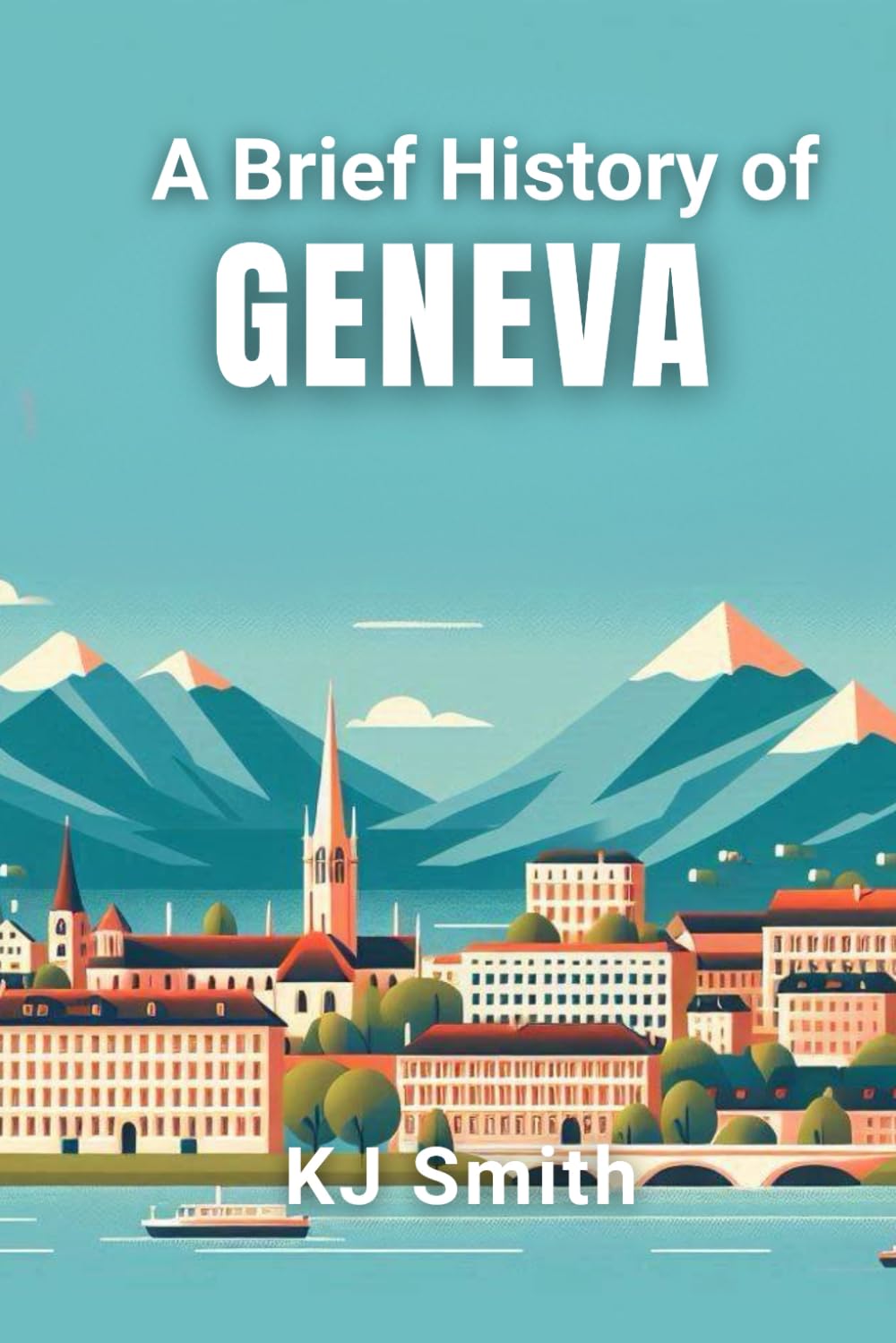 A Brief History of Geneva (A Brief History of - City Edition)