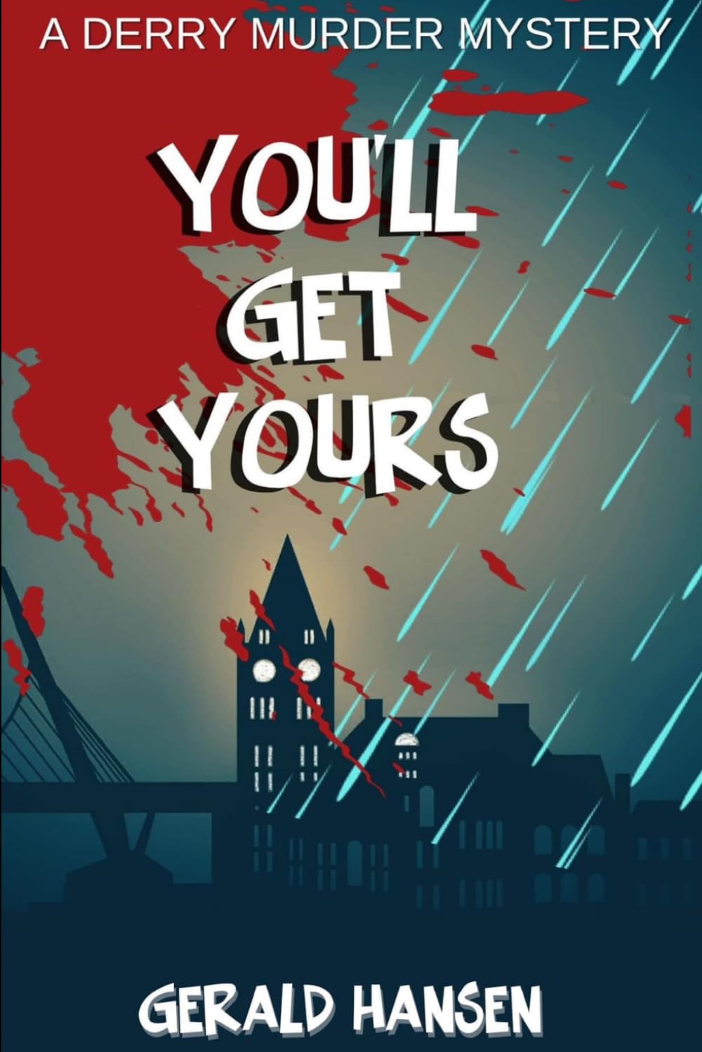 You'll Get Yours: 1 (The Derry Murder Mysteries)