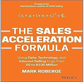 The Sales Acceleration Formula: Using Data, Technology, and Inbound Selling to go from $0 to $100 Million