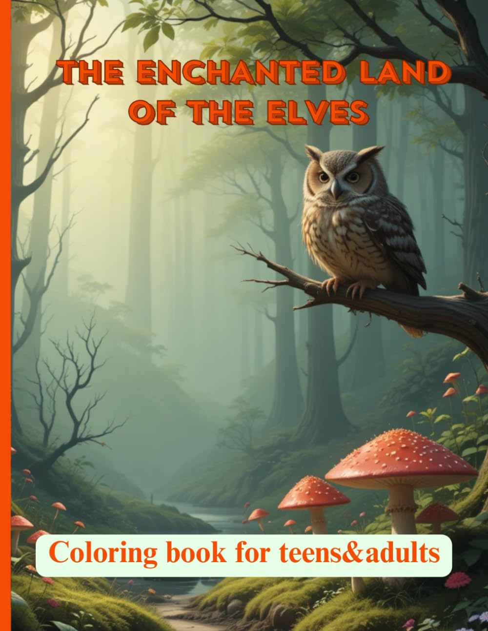 The Enchanted Land of the Elves: Elves, witches, princesses, magical animals, and mystical landscapes