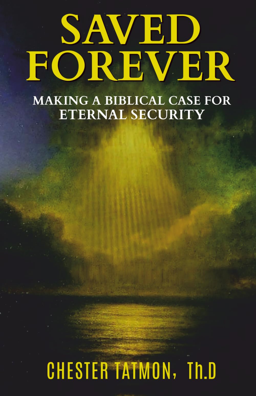 Saved Forever: Making a Biblical Case for Eternal Security