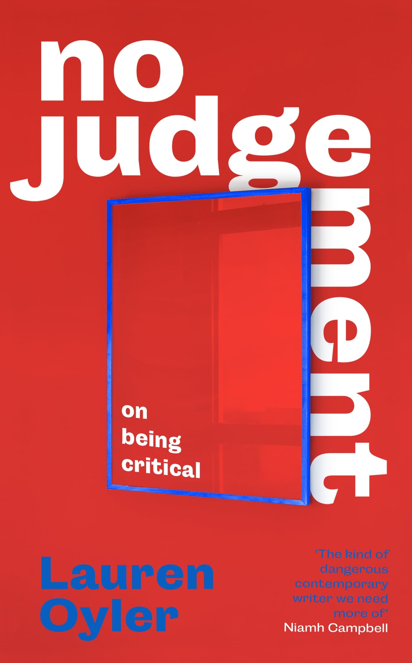 No Judgement On Being Critical by Lauren Oyler (Hardback Book)