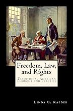 Freedom, Law, and Rights (Freedom and American Society) (Volume 1)