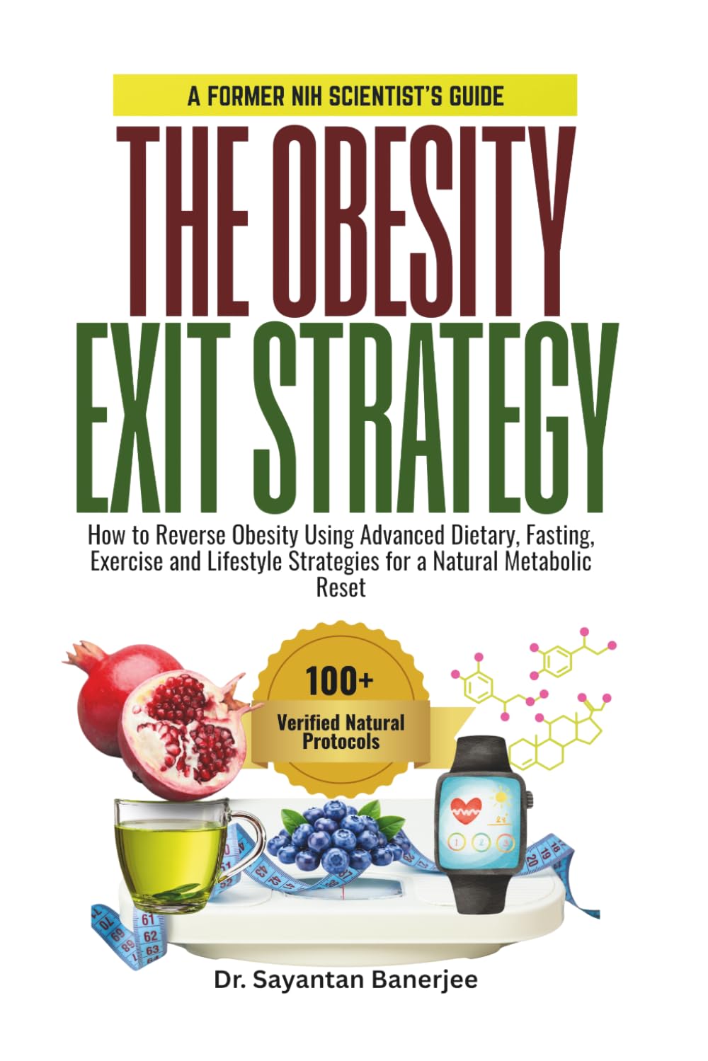 The Obesity Exit Strategy: How to Reverse Obesity Using Advanced Dietary, Fasting, Exercise and Lifestyle Strategies for a Natural Metabolic Reset (The Diabetes And Obesity remission Series)
