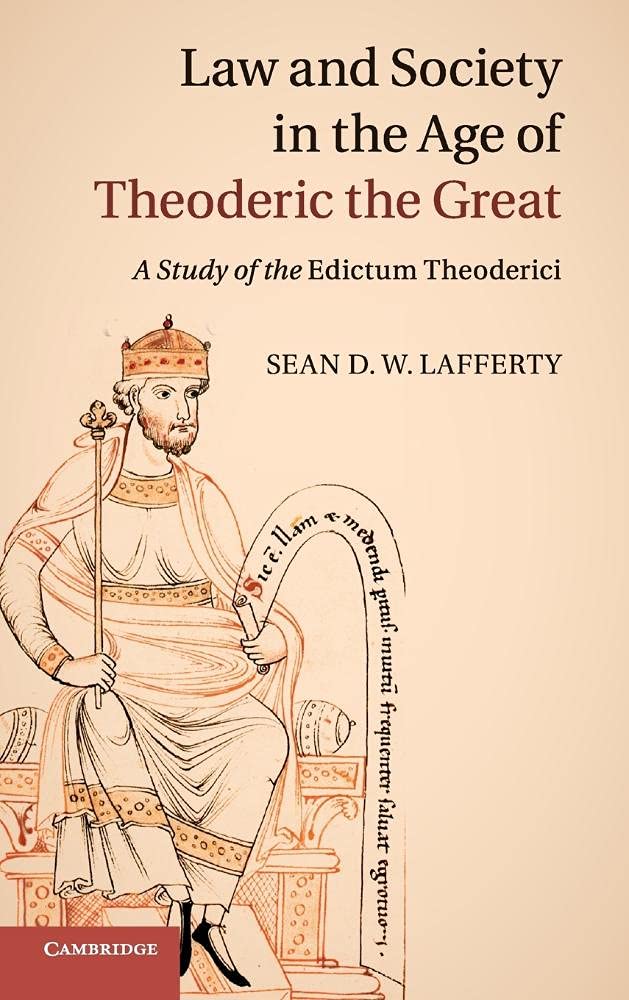 Law and Society in the Age of Theoderic the Great: A Study of the Edictum Theoderici