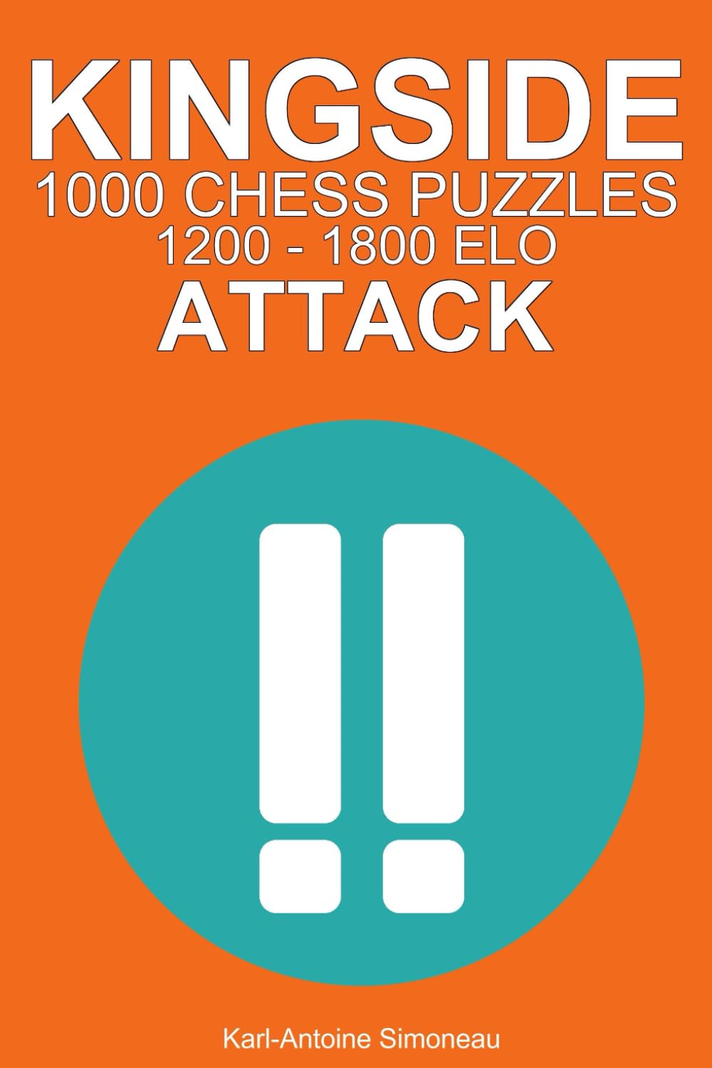Kingside Attack Tactics: 1000 Puzzles from 1200 - 1800 ELO (Tactics by Theme)