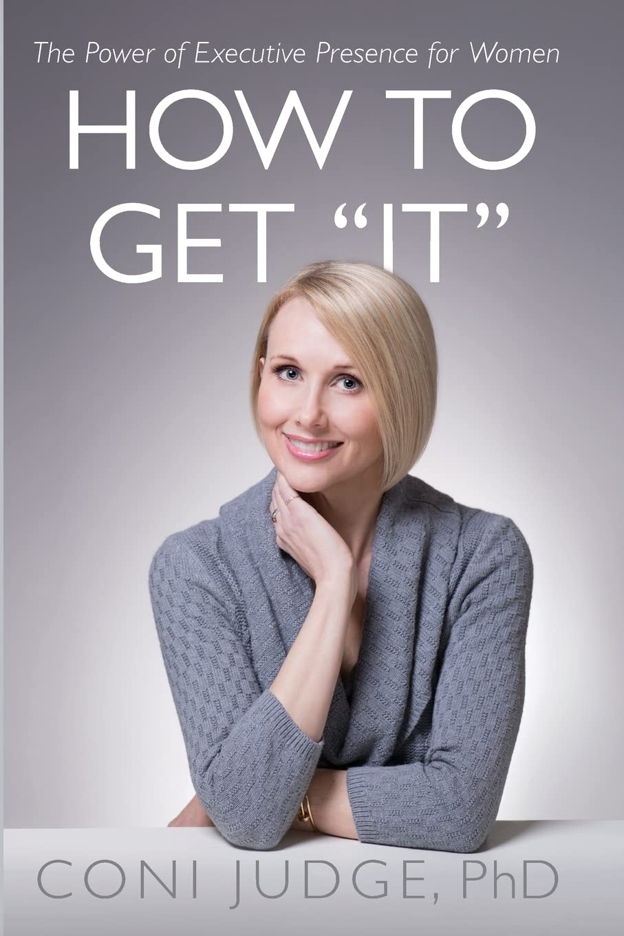 How to Get "It": The Power of Executive Presence for Women