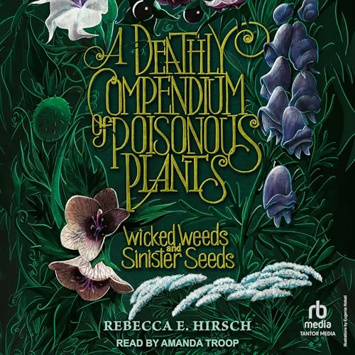 A Deathly Compendium of Poisonous Plants by Rebecca E. Hirsch episode artwork