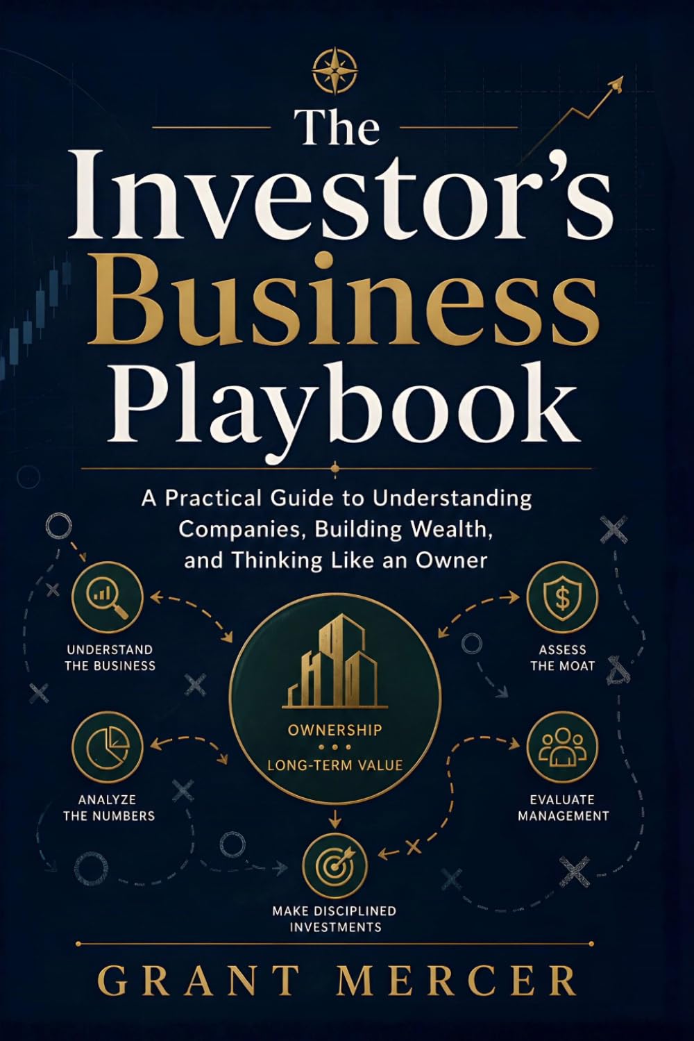 The Investor’s Business Playbook: A Practical Guide to Understanding Companies, Building Wealth, and Thinking Like an Owner
