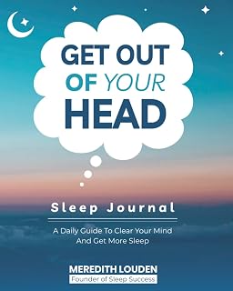 Get Out of Your Head Sleep Journal: A Daily Guide to Clear Your Mind and Get More Sleep