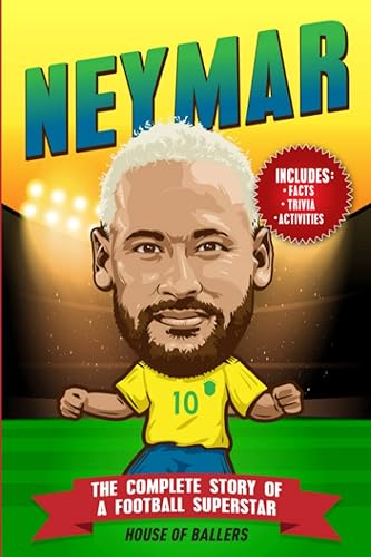 Neymar: The Complete Story of a Football Superstar: 100+ Interesting Trivia Questions, Interactive Activities, and Random, Shocking Fun Facts Every "Ney" Fan Needs to Know (Football Superstars)