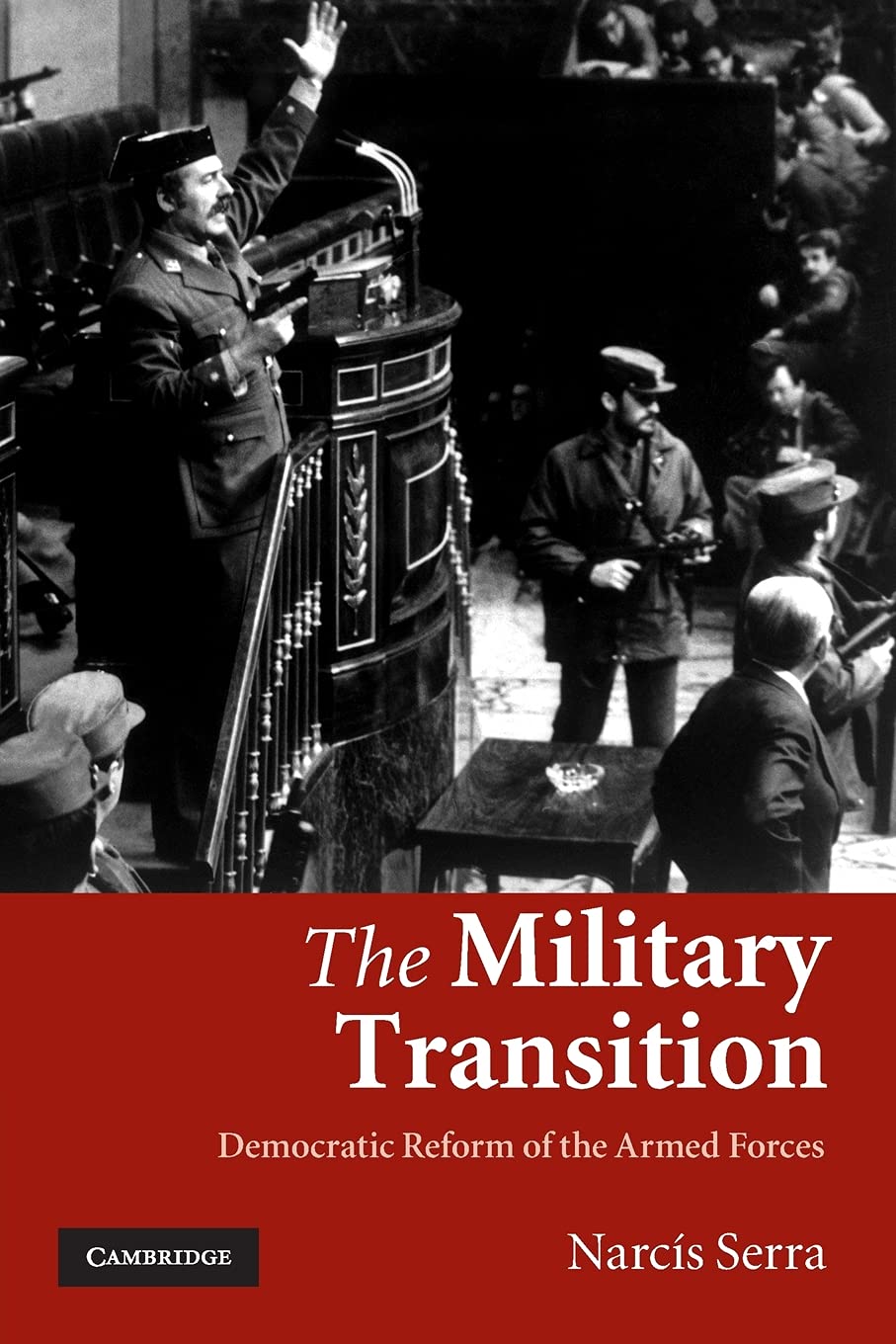 The Military Transition: Democratic Reform of the Armed Forces - Serra, Narcís