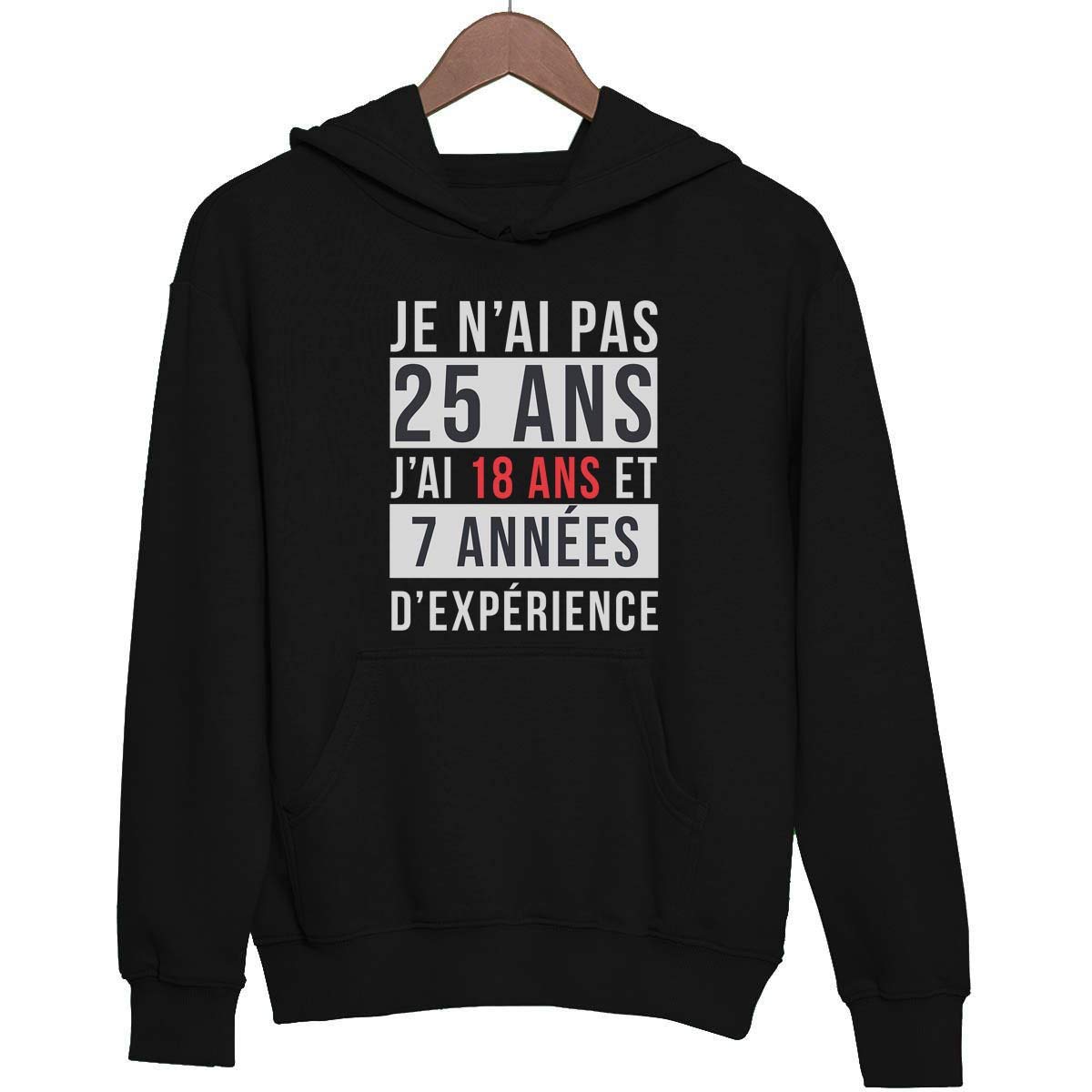 Je n'ai Pas 25 Ans, J'Ai 18 Ans et 7 années d'expérience | Sweat Unisexe Anniversaire âge - Pull Idée Cadeau catégorie Fun drôle Marrant XS