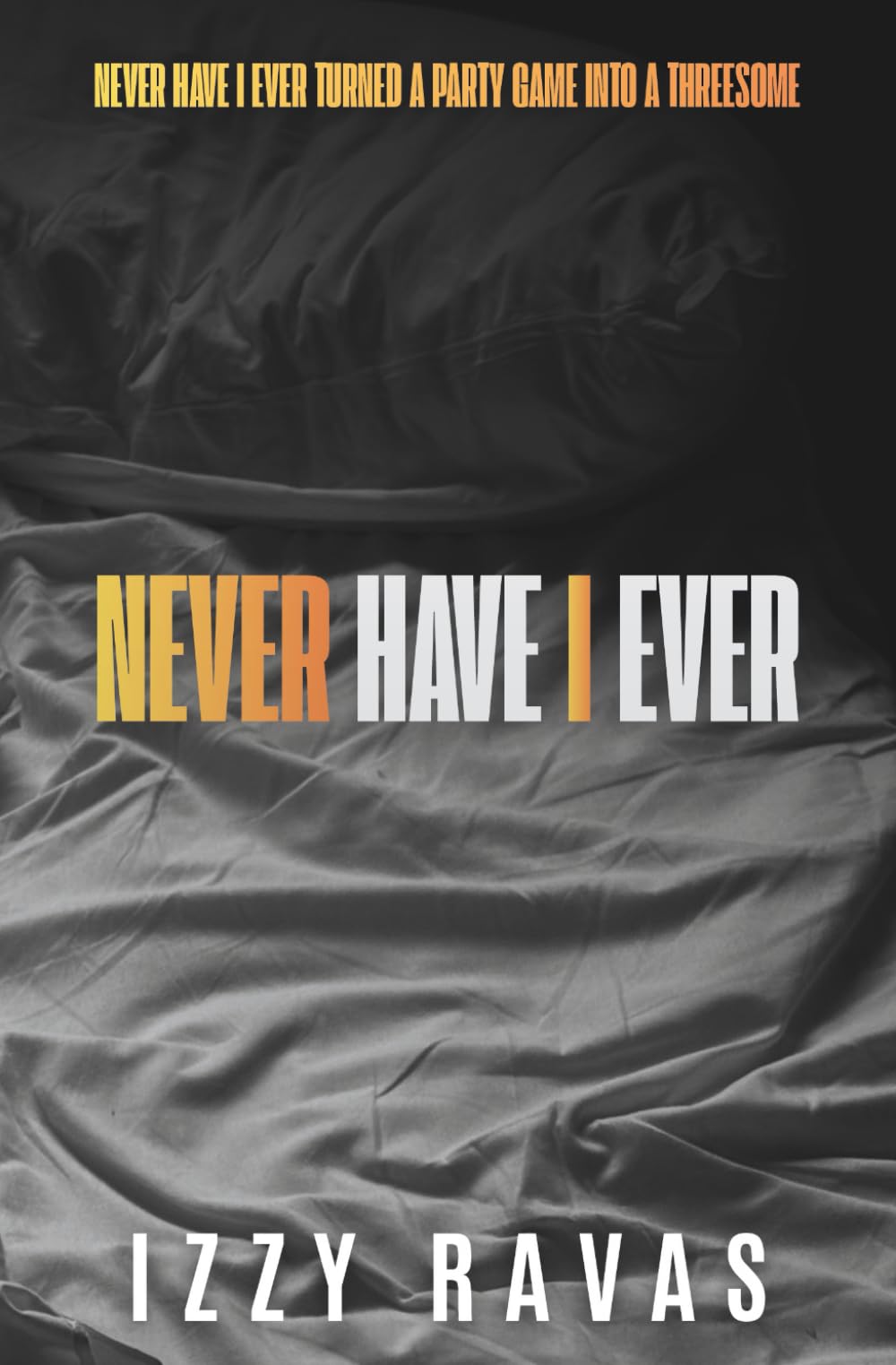 Never Have I Ever: A Spicy MMF Novelette