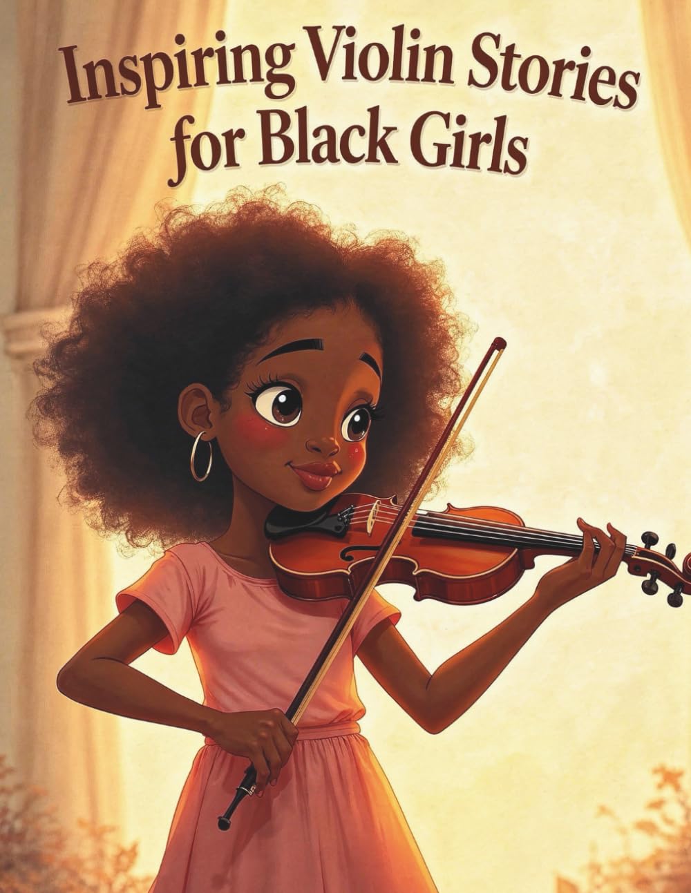 Inspiring Violin Stories for Black Girls: 20 Tales to Inspire Courage, Spark Creativity, and Help You Find Your Own Melody