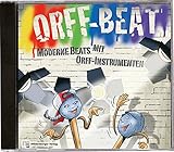  Orff Beat - CD: Moderne Beats mit Orff-Instrumenten - Klasse 3 bis 6