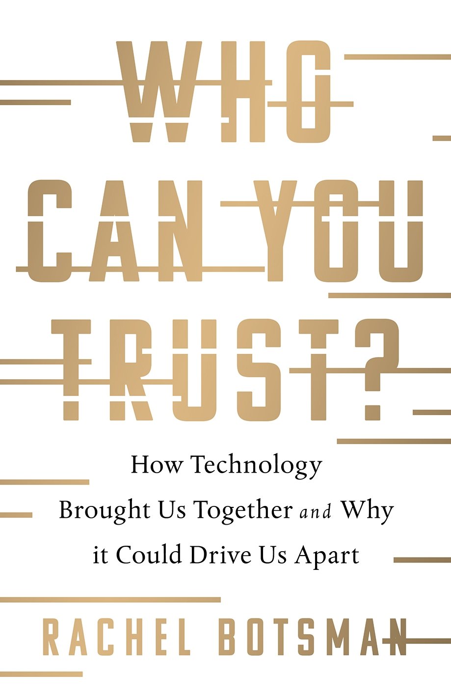 Who Can You Trust?: How Technology Brought Us Together – and Why It Could Drive Us Apart Paperback – 30 October 2017