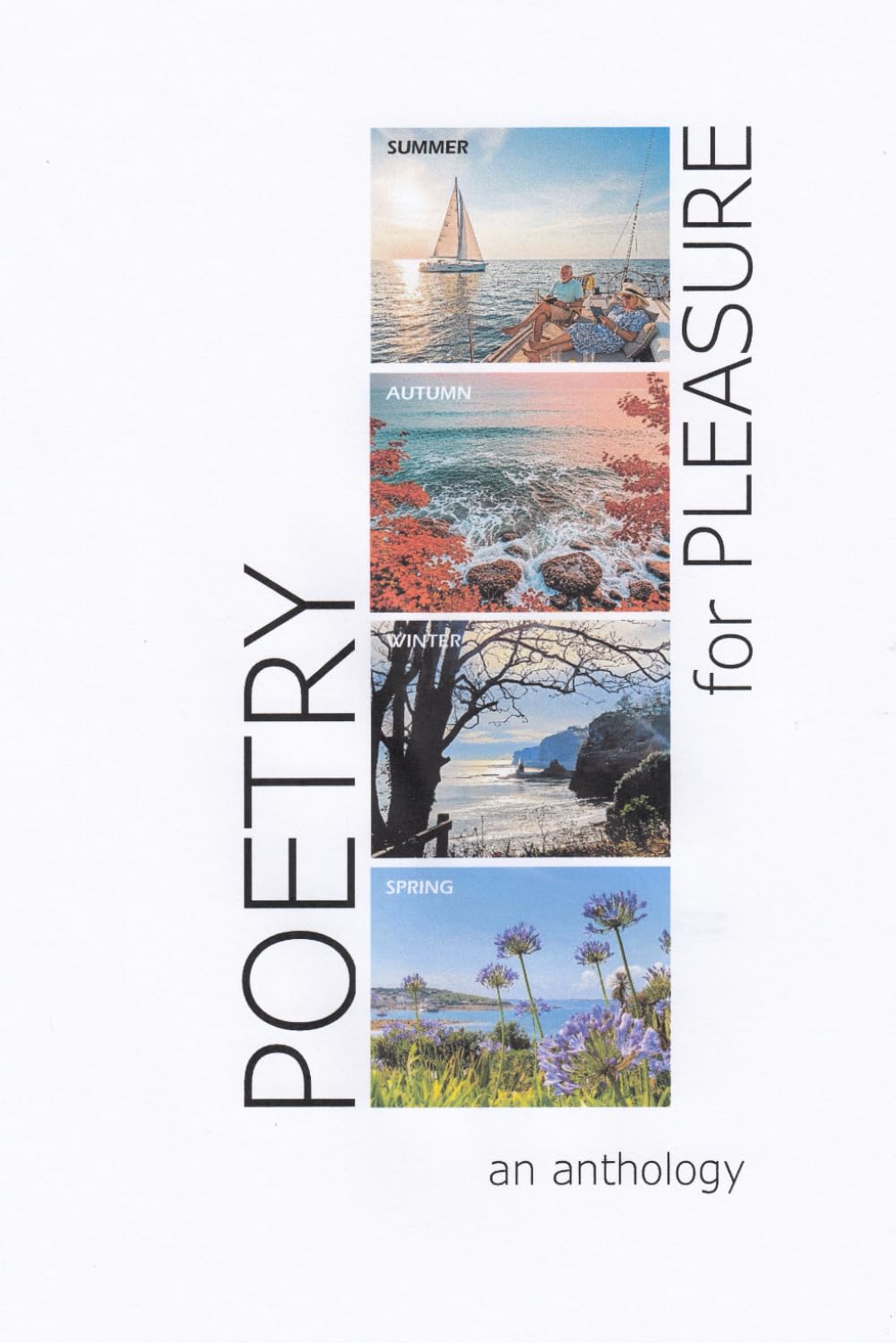 Poetry for Pleasure: An Anthology: A rich mosaic of poetic themes, capturing the ever changing rhythms of sea and season, of memory and imagination ... and offers them generously to the reader