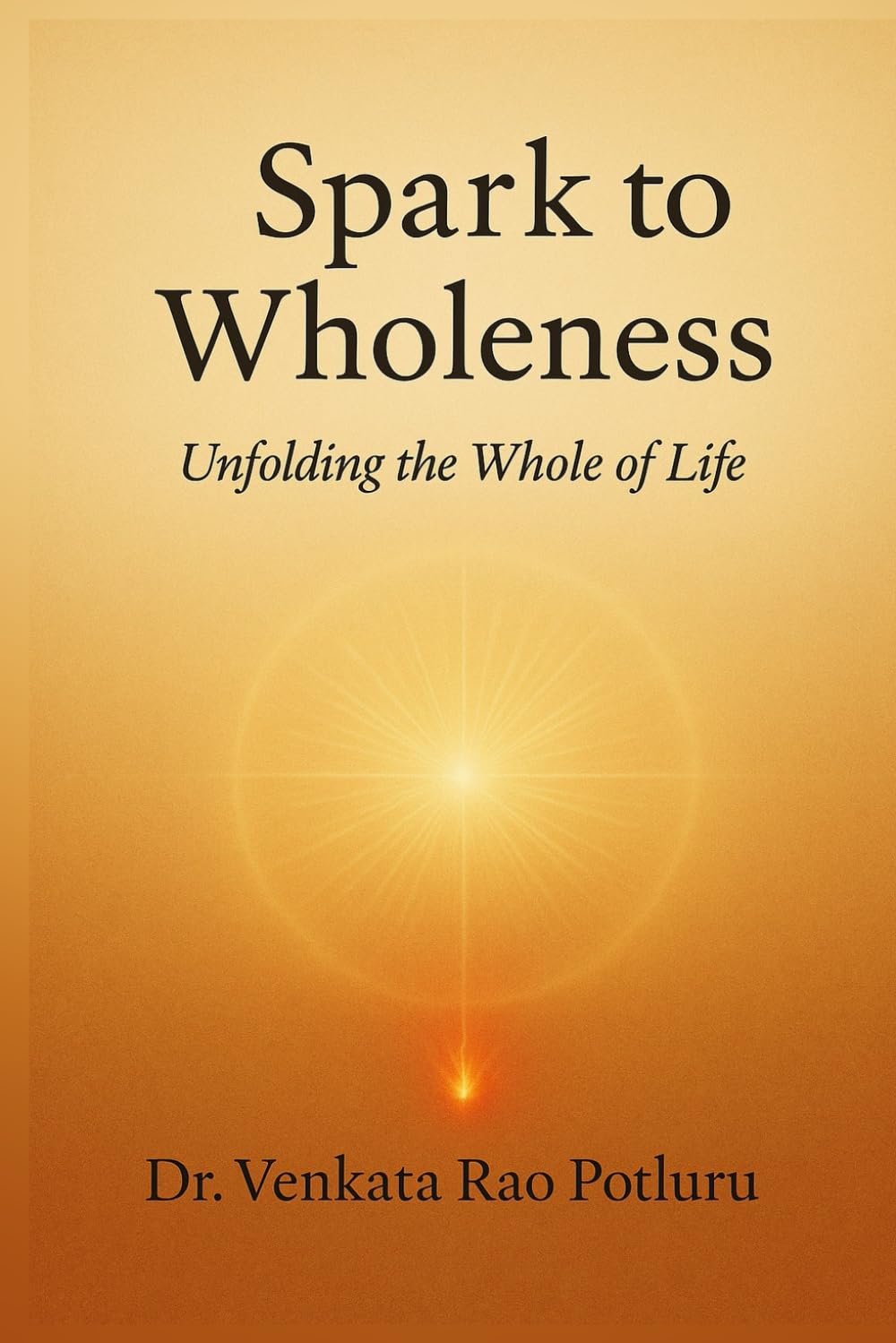 Spark to Wholeness: Unfolding the whole of life