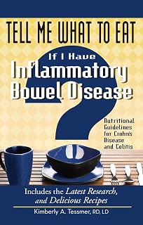 Tell Me What to Eat If I Have Inflammatory Bowel Disease: Nutritional Guidelines for Crohn's Disease and Colitis (Tell Me What to Eat series)
