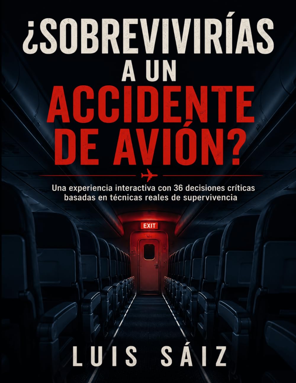 ¿Sobrevivirías a un accidente de avión?: Libro de supervivencia interactivo con 36 decisiones de emergencia aérea. Guía práctica y protocolo de seguridad de aviación civil