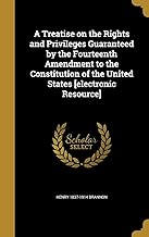 A Treatise on the Rights and Privileges Guaranteed by the Fourteenth Amendment to the Constitution of the United States [electronic Resource]