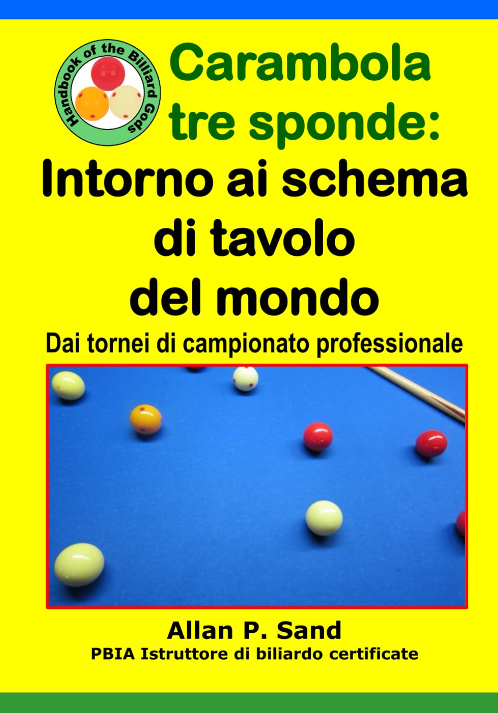 Carambola tre sponde - Intorno ai schema di tavolo del mondo: Dai tornei di campionato professionale (Italian Edition)