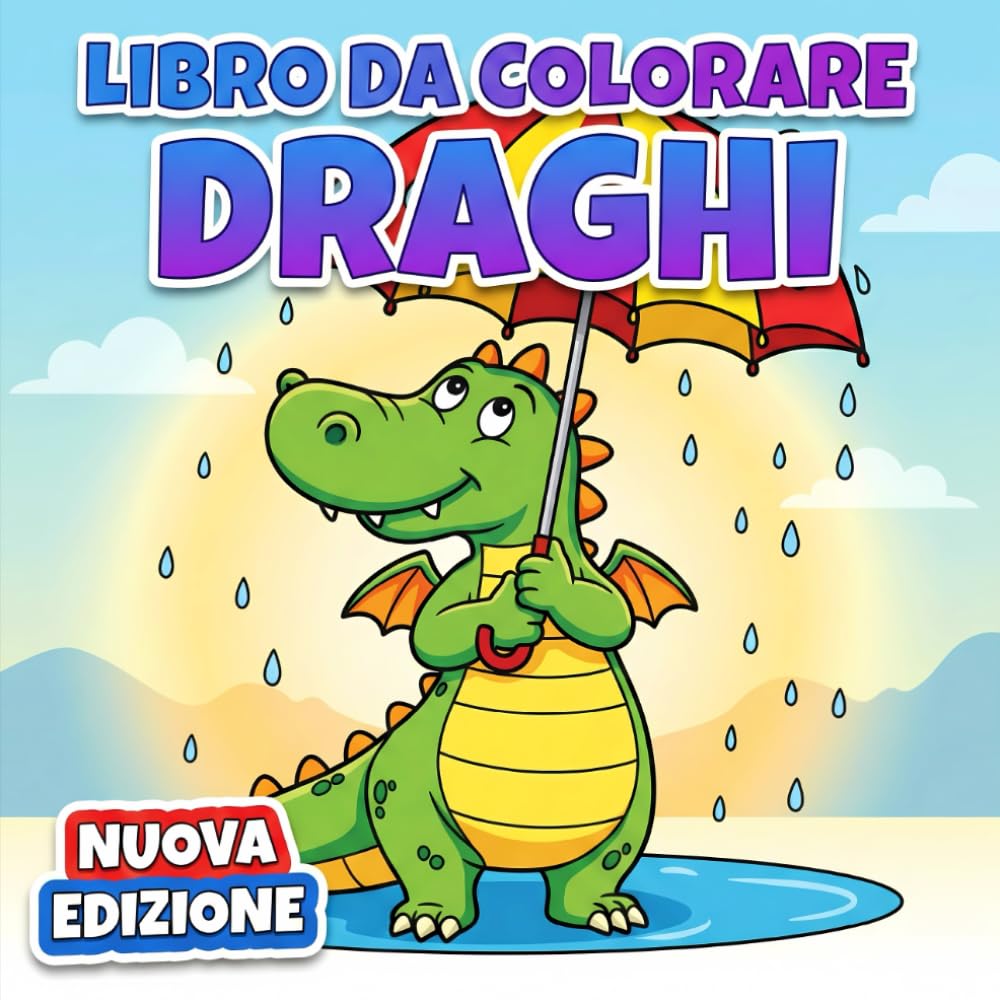 Libro da Colorare Draghi: Oltre 50 Illustrazioni Originali Con Stile Cartoon E Fantasy, Per Bambini 6-12 E Teen Che Amano Avventure
