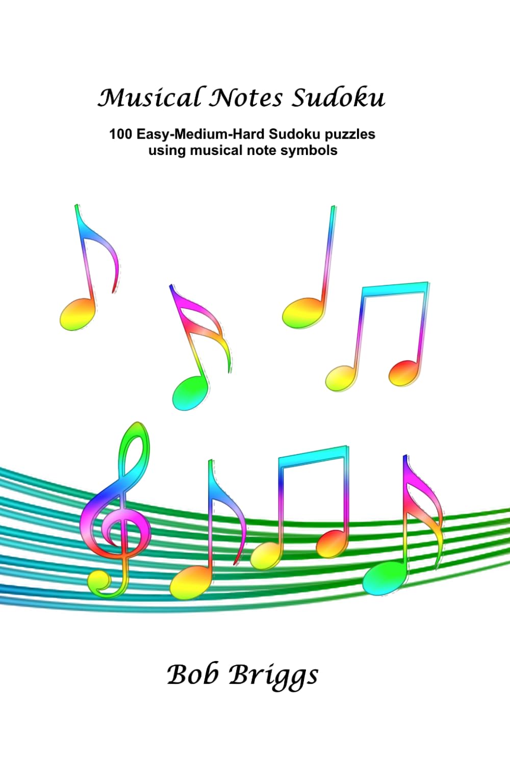 Musical Notes Sudoku: 100 Easy-Medium-Hard Sudoku puzzles using musical note symbols