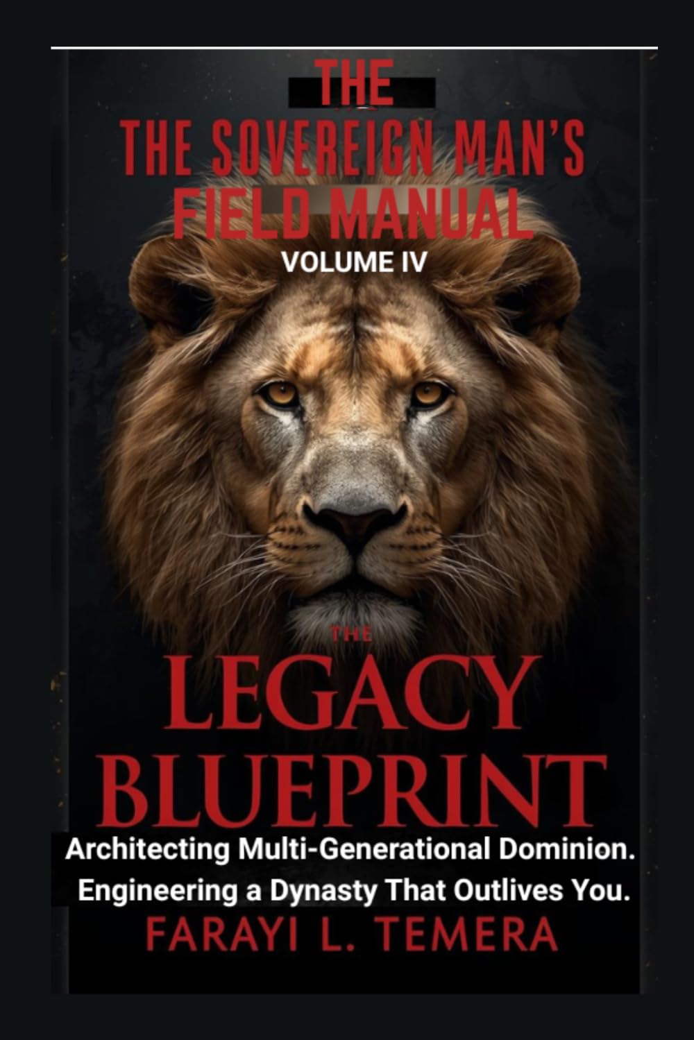 The Sovereign Man's Field Manual: Volume IV - The Economy Of A King: "Advanced Protocols for Financial Warfare, Generational Wealth, and Funding the King's Agenda": 4