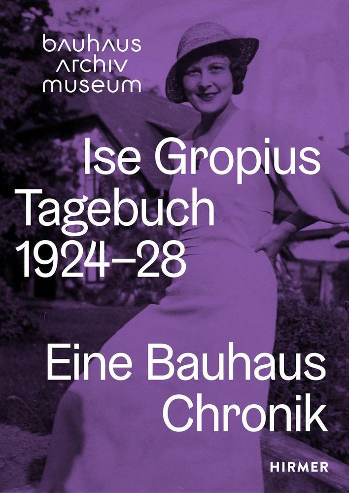 Ise Gropius: Tagebuch 1924–1928: Eine Bauhaus-Chronik