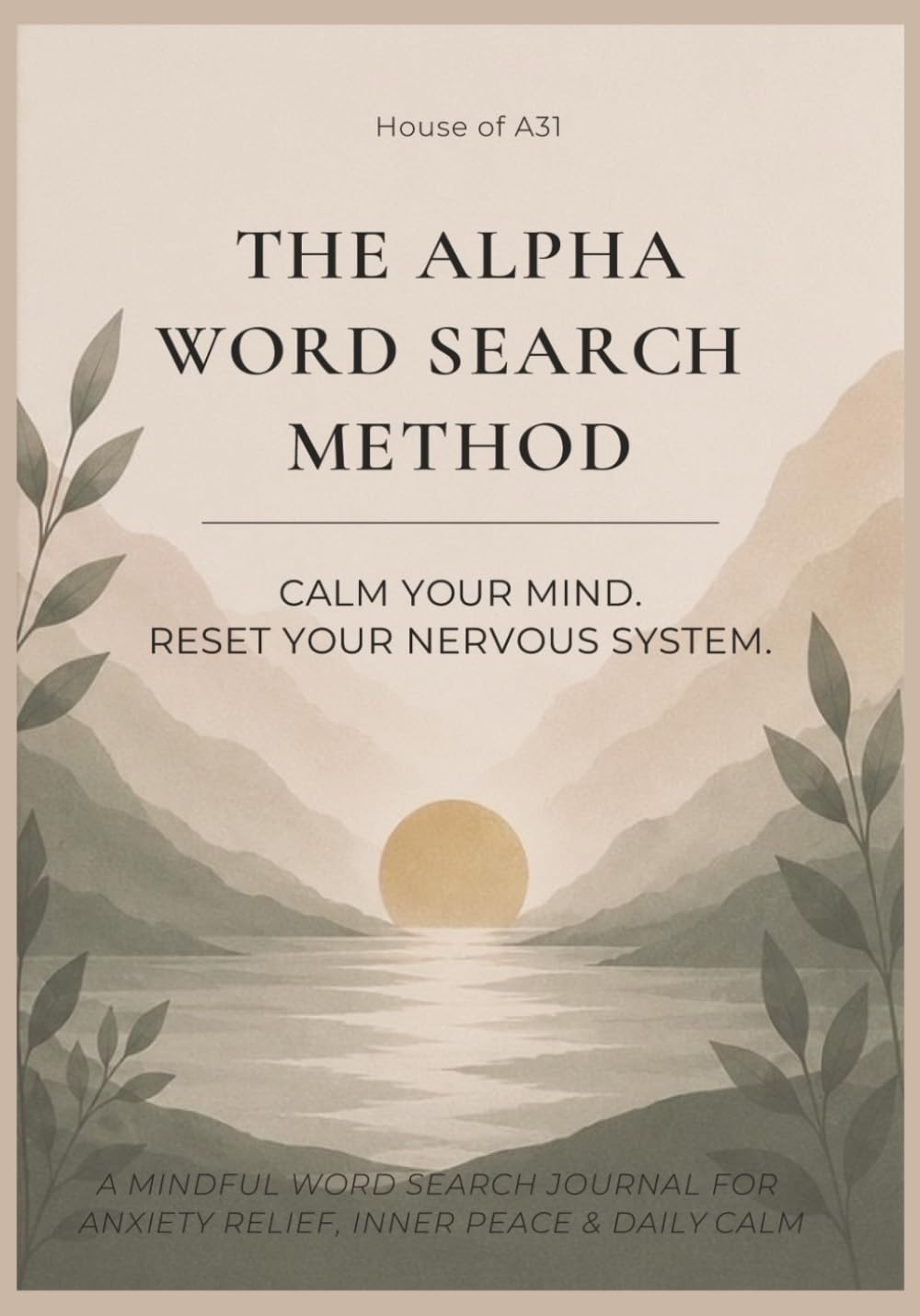 The Alpha Word Search Method: Calm Your Mind | Reset Your Nervous System | A Mindful Word Search Journal for Anxiety Relief, Stress Reduction & Daily Calm