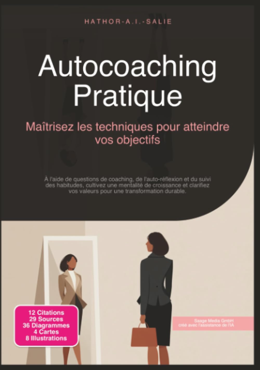 Autocoaching Pratique: Maîtrisez les techniques pour atteindre vos objectifs (Coaching)
