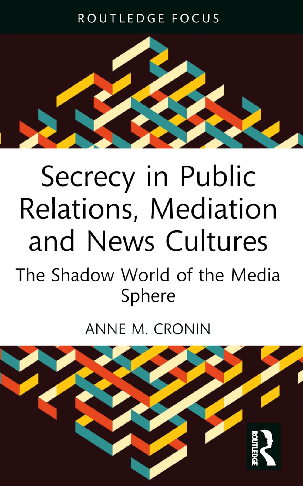 Secrecy in Public Relations, Mediation and News Cultures (Routledge Focus on Media and Cultural Studies)