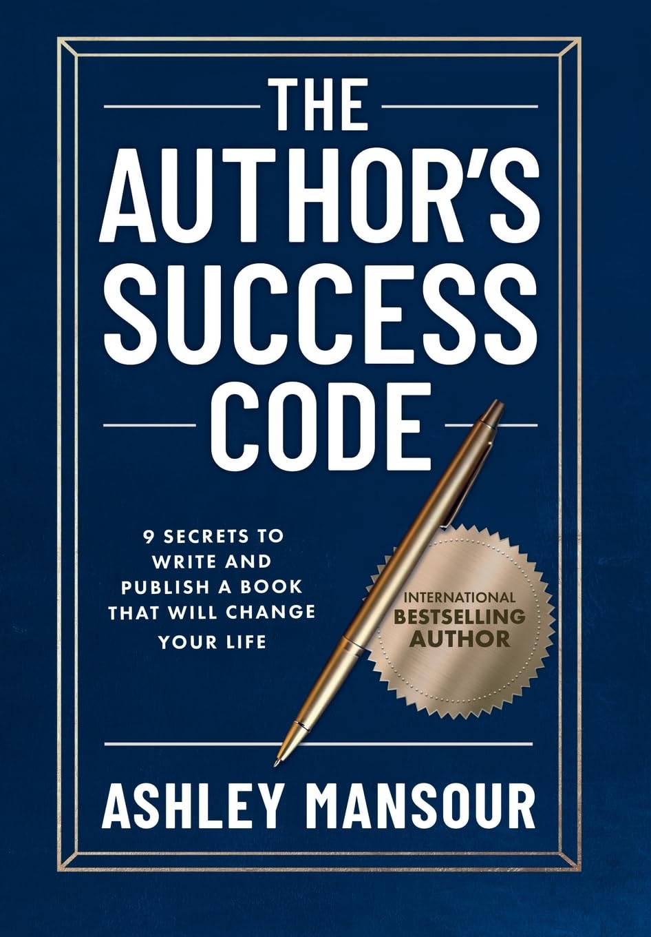The Author's Success Code: 9 Secrets to Write and Publish a Book That Will Change Your Life