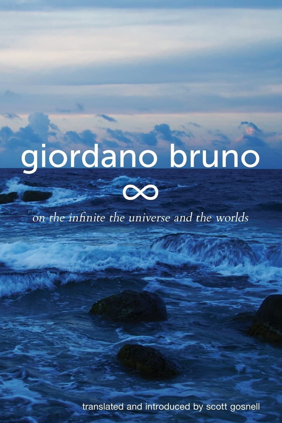 On the Infinite, the Universe and the Worlds: Five Cosmological Dialogues: Volume 2 (Collected Works of Giordano Bruno)