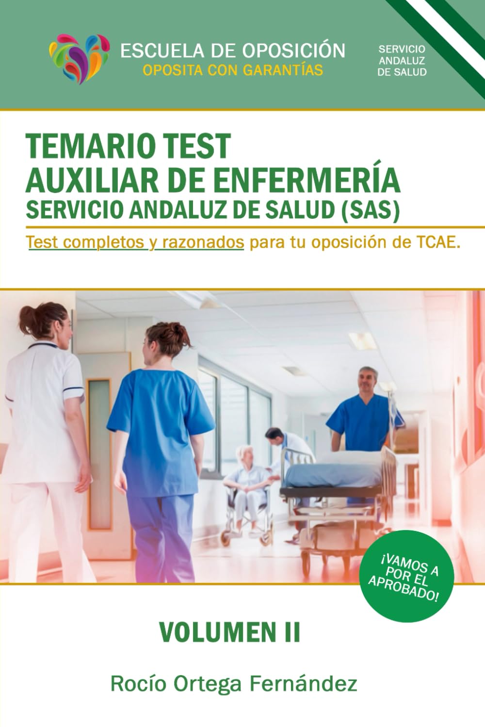 TEMARIO TEST AUXILIAR DE ENFERMERIA SERVICIO ANDALUZ DE SALUD (SAS): TEST COMPLETOS Y RAZONADOS PARA TCAE. VOLUMEN II (TEMARIO TEST RAZONADOS PARA OPOSICIONES DE AUXILIARES DE ENFERMERIA SAS)