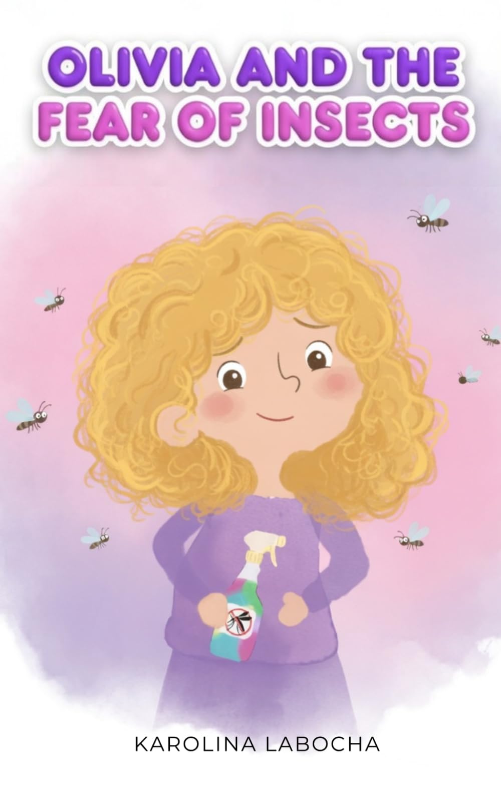 Olivia and the Fear of Insects: A Story That Helps Children Overcome Fear and Regain Peaceful Sleep